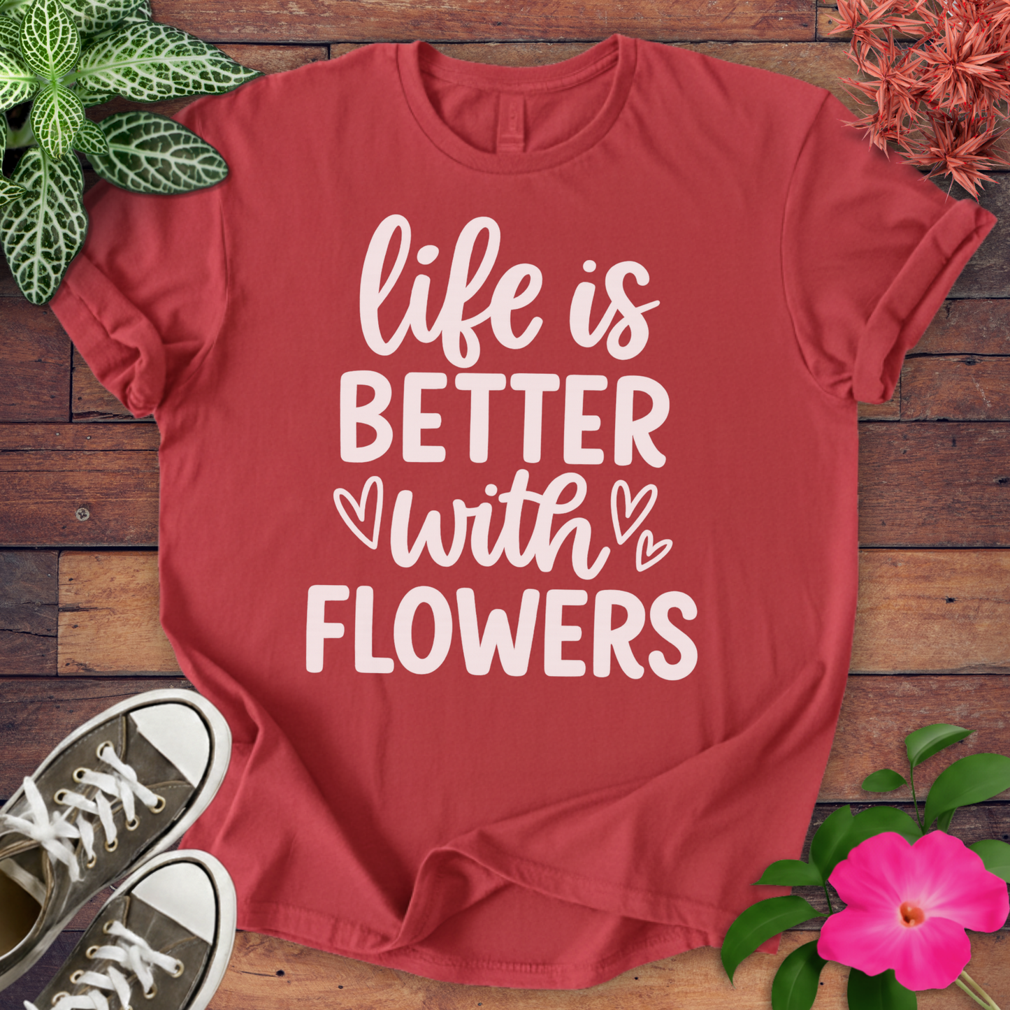 Better With Flowers T-shirt