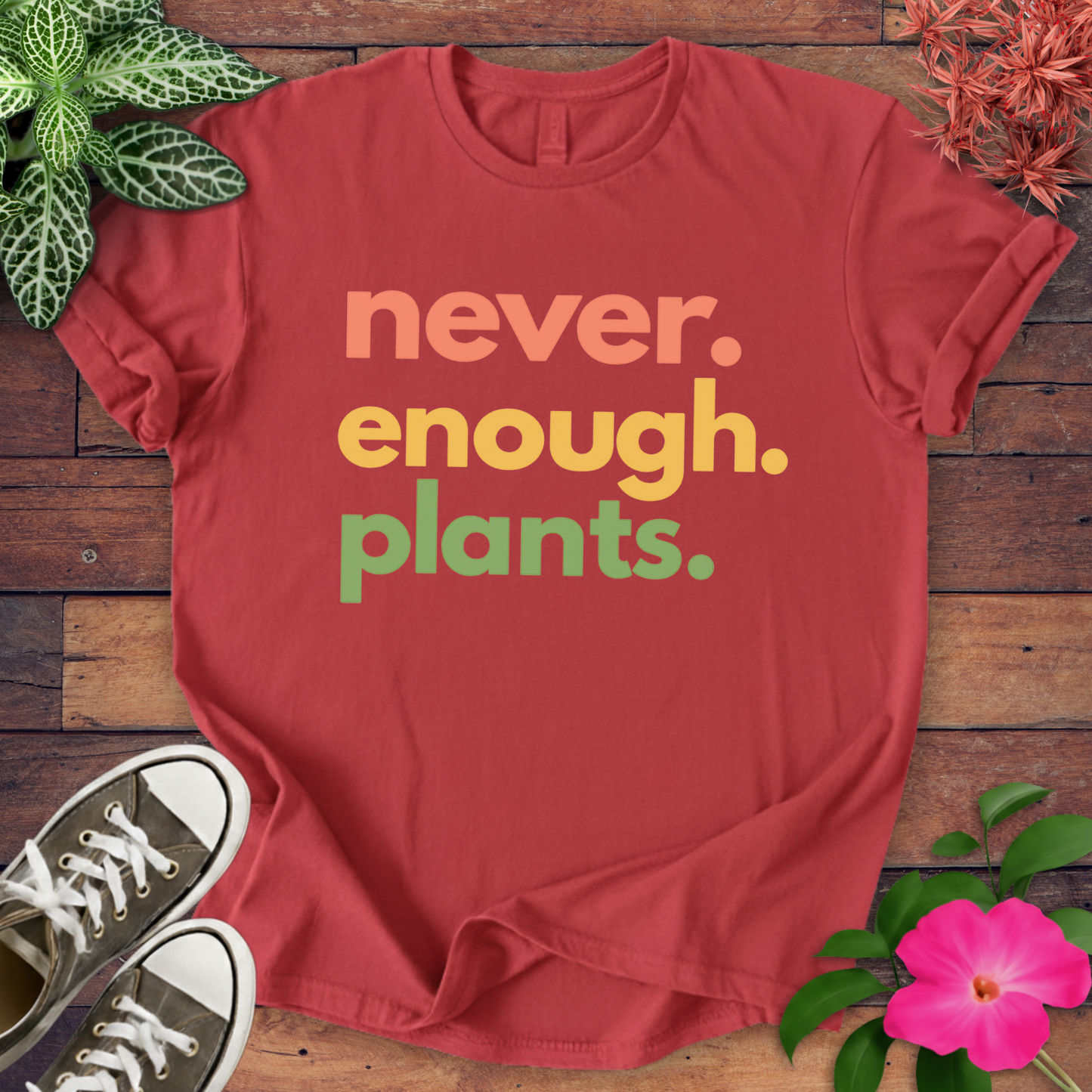 Never Enough Plants T-shirt