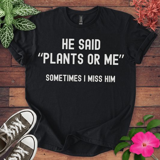 Plants Or Me T-shirt