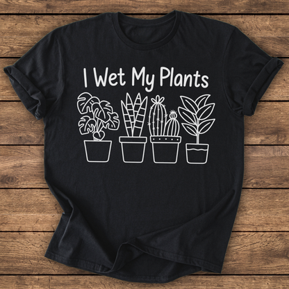 Wet My Plants T-shirt