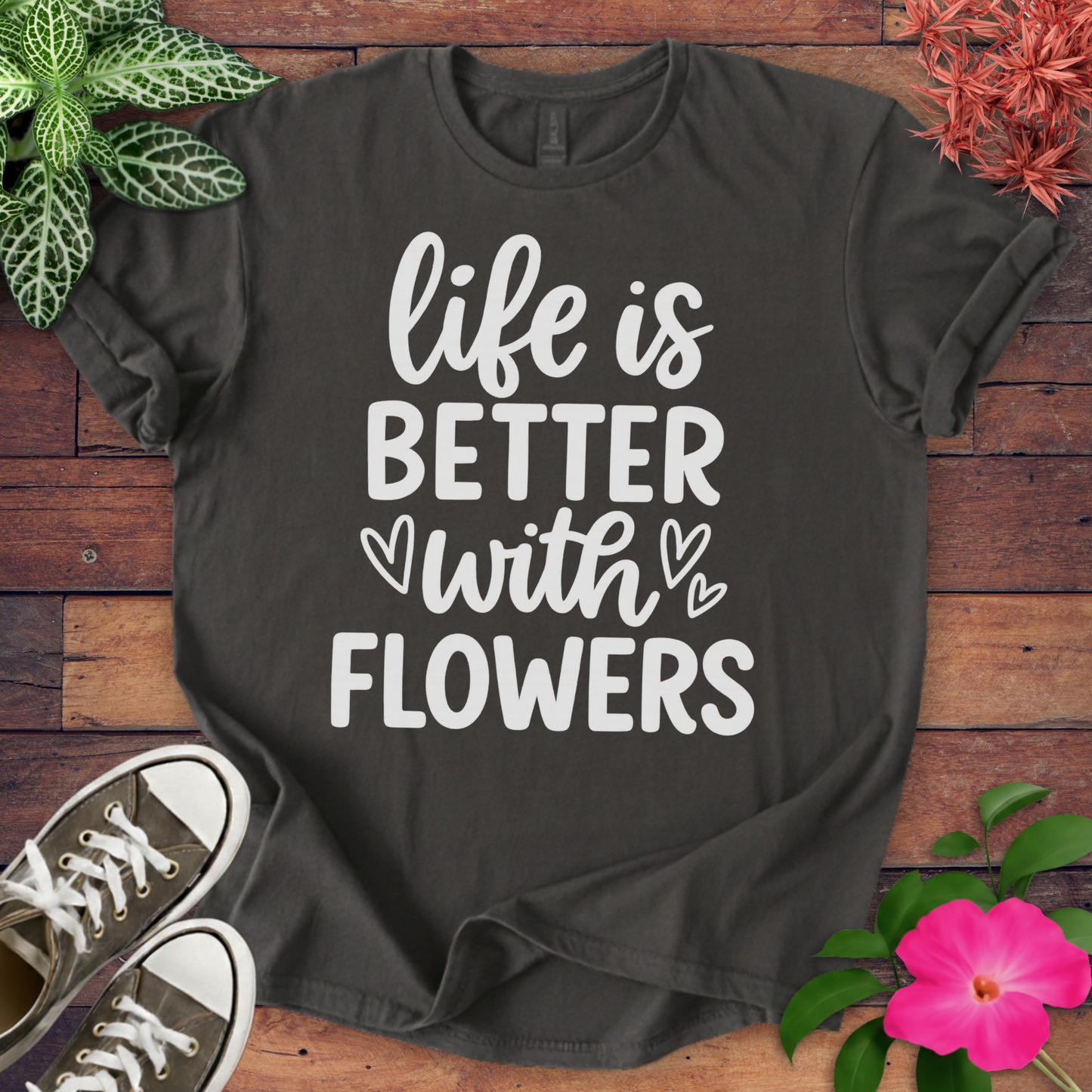 Better With Flowers T-shirt