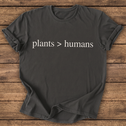 Plants Over Humans T-shirt