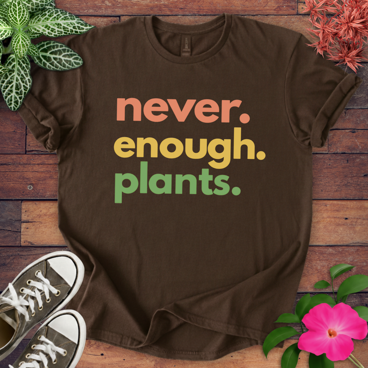 Never Enough Plants T-shirt