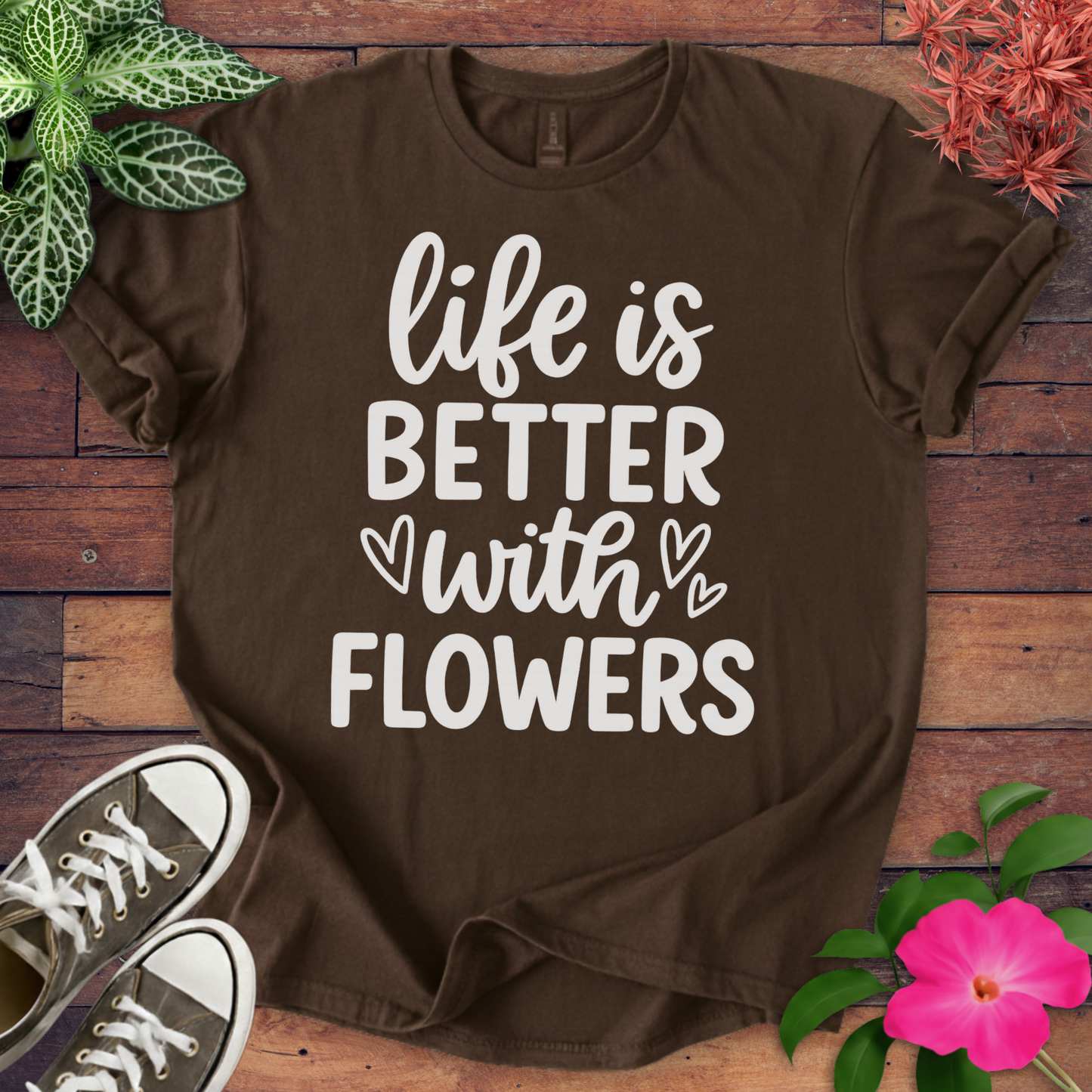 Better With Flowers T-shirt