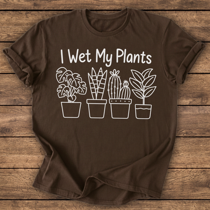 Wet My Plants T-shirt