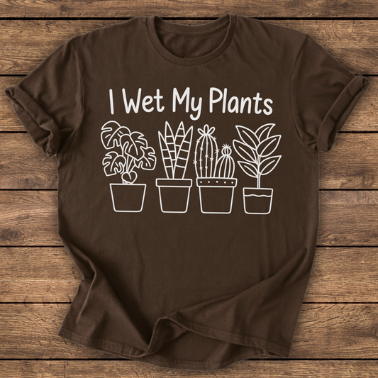 Wet My Plants T-shirt