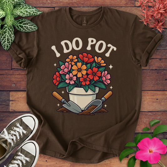 I Do Pot T-shirt