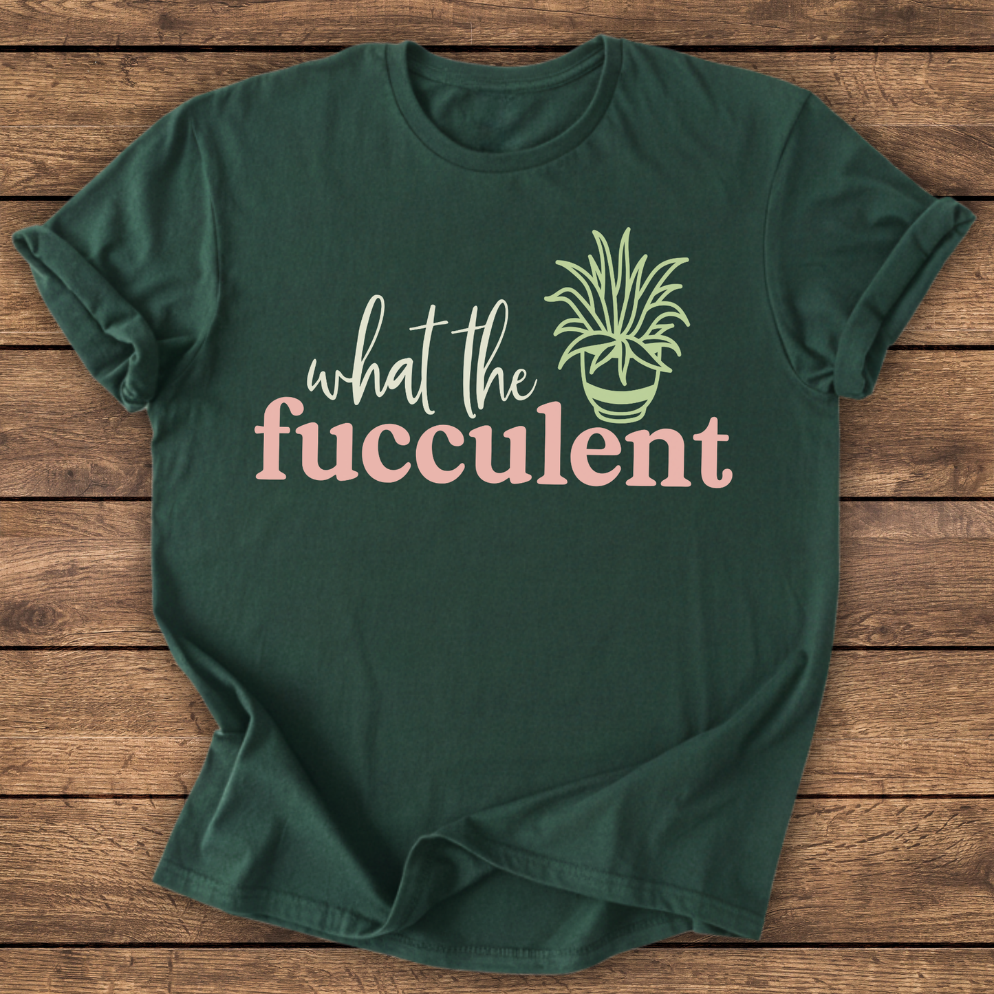 What the Fucculent T-shirt