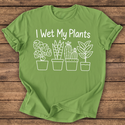 Wet My Plants T-shirt