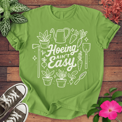 Hoeing Ain’t Easy T-shirt