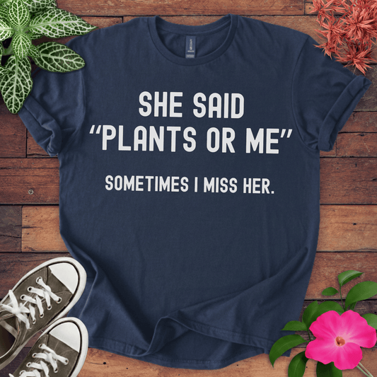 Plants or Me T-shirt