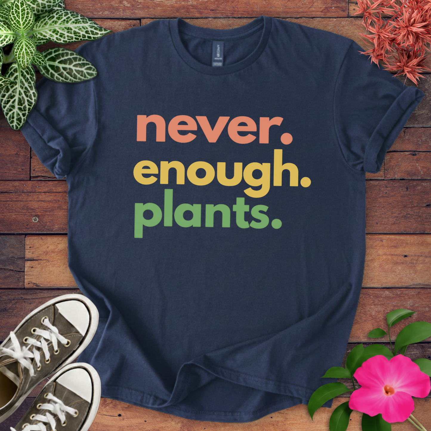 Never Enough Plants T-shirt